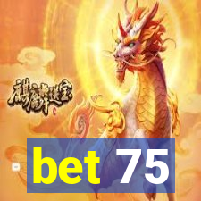 bet 75